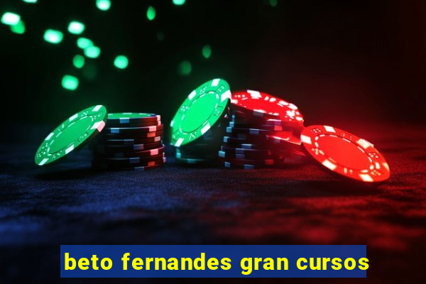 beto fernandes gran cursos